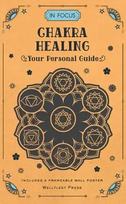 A Fondo Sanación de Chakras: Su guía personal - In Focus Chakra Healing: Your Personal Guide