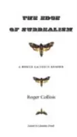 Los límites del surrealismo: Una lectura de Roger Caillois - The Edge of Surrealism: A Roger Caillois Reader