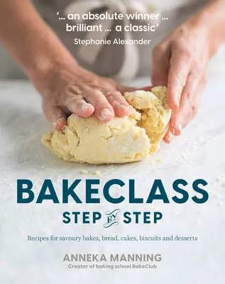 Clase de repostería paso a paso: Recetas de Bollería Dulce y Salada, Pan, Pasteles, Galletas y Postres - Bake Class Step-By-Step: Recipes for Savoury Bakes, Bread, Cakes, Biscuits and Desserts