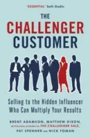 Challenger Customer - Vender al influenciador oculto que puede multiplicar sus resultados - Challenger Customer - Selling to the Hidden Influencer Who Can Multiply Your Results