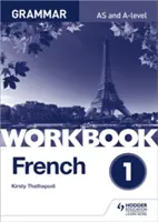 Cuaderno de gramática francesa A-level 1 - French A-level Grammar Workbook 1
