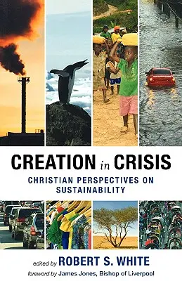 La creación en crisis - Perspectivas cristianas sobre la sostenibilidad - Creation in Crisis - Christian perspectives on sustainability