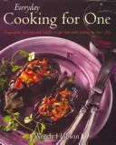 Everyday Cooking For One - Recetas imaginativas, deliciosas y saludables que hacen que cocinar para uno ... Diversión - Everyday Cooking For One - Imaginative, Delicious and Healthy Recipes That Make Cooking for One ... Fun