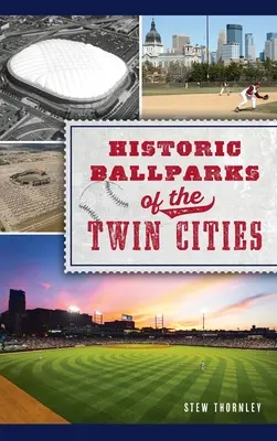 Campos de béisbol históricos de las Ciudades Gemelas - Historic Ballparks of the Twin Cities