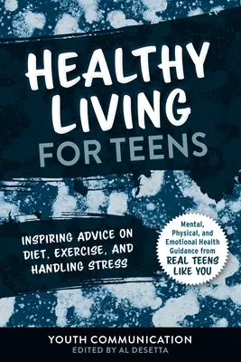 Vida sana para adolescentes: Consejos inspiradores sobre dieta, ejercicio y manejo del estrés - Healthy Living for Teens: Inspiring Advice on Diet, Exercise, and Handling Stress