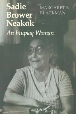 Sadie Brower Neakok: Una mujer Iupiaq - Sadie Brower Neakok: An Iupiaq Woman