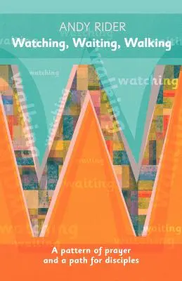 Velar, esperar, caminar - Una pauta de oración y un camino de discipulado - Watching, Waiting, Walking - A Prayer Pattern and a Discipleship Path