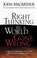 Pensamiento correcto en un mundo equivocado: Una respuesta bíblica a los temas más controvertidos de la actualidad - Right Thinking in a World Gone Wrong: A Biblical Response to Today's Most Controversial Issues