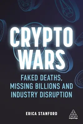 Crypto Wars: Muertes falsas, miles de millones desaparecidos y trastornos en la industria - Crypto Wars: Faked Deaths, Missing Billions and Industry Disruption