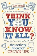 ¿Crees que lo sabes todo? - El libro de actividades para adultos - Think You Know it All? - The Activity Book for Grown-Ups