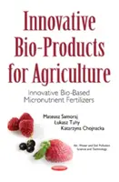 Bioproductos innovadores para la agricultura - Fertilizantes biológicos innovadores con micronutrientes - Innovative Bio-Products for Agriculture - Innovative Bio-Based Micronutrient Fertilizers