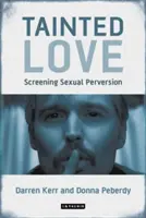 Amor contaminado: La detección de la perversión sexual - Tainted Love: Screening Sexual Perversion