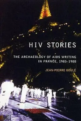 Historias del VIH: Arqueología de la escritura sobre el sida en Francia, 1985-1988 - HIV Stories: The Archaeology of AIDS Writing in France, 1985-1988