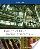 Diseño de Sistemas Térmicos Fluidos, Si Edition - Design of Fluid Thermal Systems, Si Edition