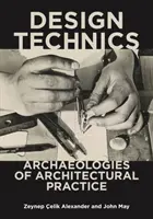 Técnicas de diseño: Arqueologías de la práctica arquitectónica - Design Technics: Archaeologies of Architectural Practice