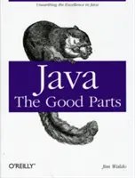 Java Las partes buenas: La excelencia de Java - Java: The Good Parts: Unearthing the Excellence in Java