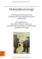 Hofratsdammerung?: Verwaltung Und Ihr Personal in Den Nachfolgestaaten Der Habsburgermonarchie 1918 Bis 1920