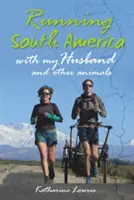 Correr por Sudamérica - Con mi marido y otros animales - Running South America - With My Husband and Other Animals