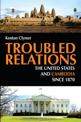 Relaciones turbulentas: Estados Unidos y Camboya desde 1870 - Troubled Relations: The United States and Cambodia Since 1870