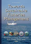 Hacia una gestión sostenible de la pesca - Debilidades y oportunidades de la tecnología pesquera en el Mediterráneo - Towards Sustainable Fisheries Management - A Perspective of Fishing Technology Weaknesses & Opportunities with a Focus on the Mediterranean Fisheries