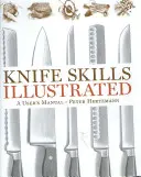 Destreza con el cuchillo: Manual del usuario - Knife Skills Illustrated: A User's Manual