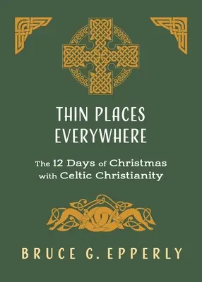 Thin Places Everywhere: Los 12 días de Navidad con el cristianismo celta - Thin Places Everywhere: The 12 Days of Christmas with Celtic Christianity