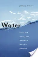 El agua: Abundancia, escasez y seguridad en la era de la humanidad - Water: Abundance, Scarcity, and Security in the Age of Humanity