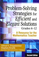 Estrategias de resolución de problemas para obtener soluciones eficientes y elegantes, Grados 6-12: Un recurso para el profesor de matemáticas - Problem-Solving Strategies for Efficient and Elegant Solutions, Grades 6-12: A Resource for the Mathematics Teacher