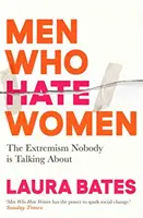 Hombres que odian a las mujeres - Desde los incels hasta los ligones, la verdad sobre la misoginia extrema y cómo nos afecta a todos. - Men Who Hate Women - From incels to pickup artists, the truth about extreme misogyny and how it affects us all