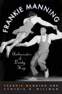 Frankie Manning Embajadora del Lindy Hop - Frankie Manning: Ambassador of Lindy Hop