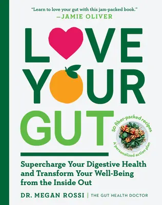 Ama tu intestino: Potencia tu salud digestiva y transforma tu bienestar de dentro a fuera - Love Your Gut: Supercharge Your Digestive Health and Transform Your Well-Being from the Inside Out