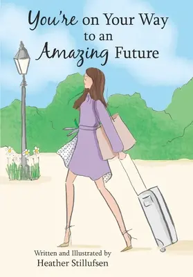 Vas camino de un futuro increíble - You're on Your Way to an Amazing Future