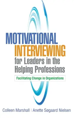 Entrevista motivacional para líderes de las profesiones de ayuda: Facilitar el cambio en las organizaciones - Motivational Interviewing for Leaders in the Helping Professions: Facilitating Change in Organizations