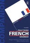 Practicar la gramática francesa: cuaderno de ejercicios - Practising French Grammar: A Workbook