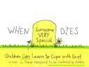 Cuando muere alguien muy especial: Los niños pueden aprender a superar el duelo - When Someone Very Special Dies: Children Can Learn to Cope with Grief