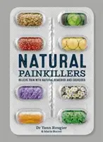 Analgésicos naturales - Alivie el dolor con remedios y ejercicios naturales - Natural Painkillers - Relieve Pain with Natural Remedies and Exercises