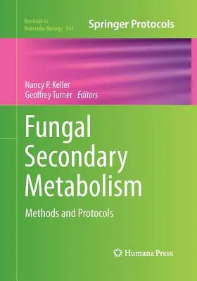 Metabolismo secundario fúngico: Métodos y protocolos - Fungal Secondary Metabolism: Methods and Protocols