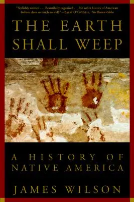 La tierra llorará: Una historia de la América nativa - The Earth Shall Weep: A History of Native America