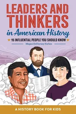 Líderes y pensadores de la historia de Estados Unidos: Un libro de historia para niños: 15 personas influyentes que deberías conocer - Leaders and Thinkers in American History: A Childrens History Book: 15 Influential People You Should Know