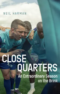 Close Quarters: Una temporada extraordinaria al borde del abismo y entre bastidores - Close Quarters: An Extraordinary Season on the Brink and Behind the Scenes