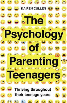 Psicología de la crianza de los hijos adolescentes: Cómo prosperar en la adolescencia - The Psychology of Parenting Teenagers: Thriving Throughout Their Teenage Years