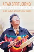 A Two-Spirit Journey: La autobiografía de una anciana ojibwa-cri lesbiana - A Two-Spirit Journey: The Autobiography of a Lesbian Ojibwa-Cree Elder