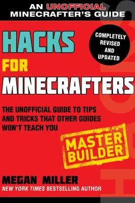 Hacks para Minecrafters: Maestro Constructor: La guía no oficial de trucos y consejos que otras guías no te enseñan - Hacks for Minecrafters: Master Builder: The Unofficial Guide to Tips and Tricks That Other Guides Won't Teach You