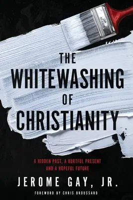 El blanqueamiento del cristianismo: Un pasado oculto, un presente doloroso y un futuro esperanzador - The Whitewashing of Christianity: A Hidden Past, A Hurtful Present, and A Hopeful Future