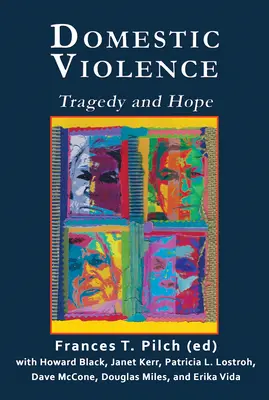 Violencia doméstica: Tragedia y esperanza - Domestic Violence: Tragedy and Hope