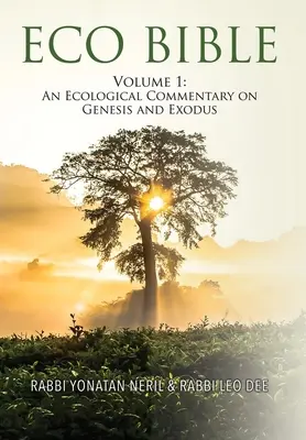 Biblia ecológica: Volumen 1: Comentario ecológico sobre Génesis y Éxodo - Eco Bible: Volume 1: An Ecological Commentary on Genesis and Exodus