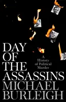 El día de los asesinos - Una historia de asesinatos políticos - Day of the Assassins - A History of Political Murder