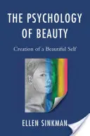 Psicología de la belleza: La creación de un yo bello - The Psychology of Beauty: Creation of a Beautiful Self