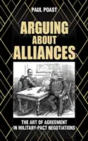 Argumentando sobre alianzas: El arte del acuerdo en las negociaciones de pactos militares - Arguing about Alliances: The Art of Agreement in Military-Pact Negotiations