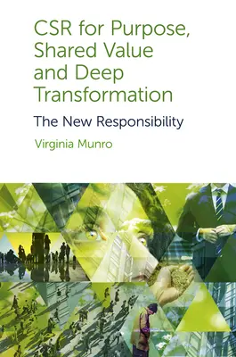 RSC con propósito, valor compartido y transformación profunda: La nueva responsabilidad - Csr for Purpose, Shared Value and Deep Transformation: The New Responsibility